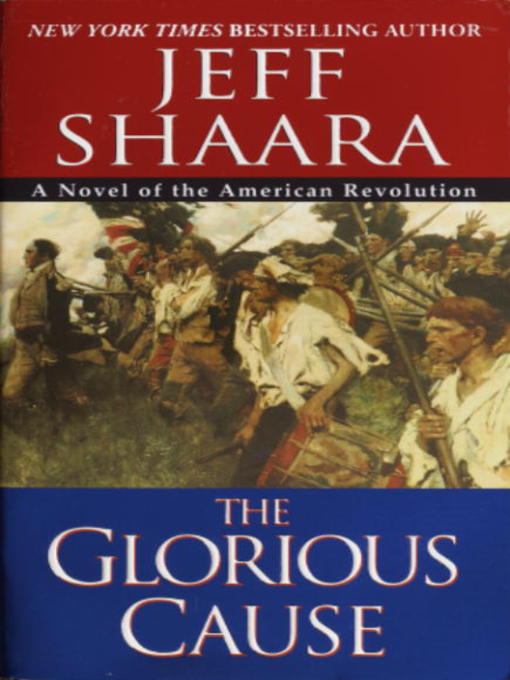 Title details for The Glorious Cause by Jeff Shaara - Wait list